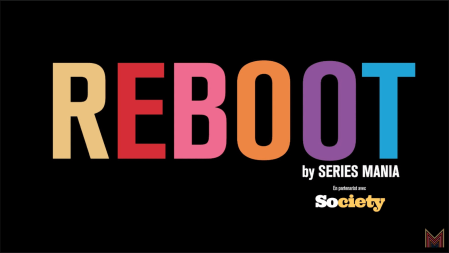 Séries Mania "Reboot"