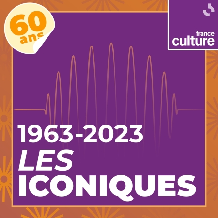 "Les iconiques" / France Culture
